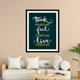 Think Positive Feel Positive Live Positive Motivational Posters Wall Frames for Students, Business, Employees, Startup